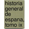 Historia General De Espana, Tomo Ix door Modesto Lafuente