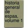 Historia General de Espaa, Volume 1 door Onbekend