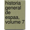 Historia General de Espaa, Volume 7 door Modesto Lafuente