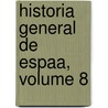 Historia General de Espaa, Volume 8 by Juan De Mariana