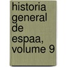 Historia General de Espaa, Volume 9 door Onbekend