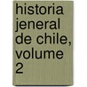Historia Jeneral de Chile, Volume 2 door Diego Barros Arana