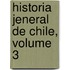 Historia Jeneral de Chile, Volume 3