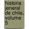 Historia Jeneral de Chile, Volume 5 door Diego Barros Arana