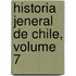 Historia Jeneral de Chile, Volume 7