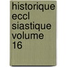 Historique Eccl Siastique Volume 16 door Claude Fleury