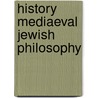 History Mediaeval Jewish Philosophy door Isaac Husik