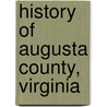 History Of Augusta County, Virginia door J. Lewis 1824-1896 Peyton