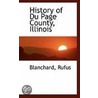 History Of Du Page County, Illinois door Blanchard Rufus