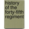 History Of The Forty-Fifth Regiment door Albert William Mann