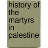 History Of The Martyrs In Palestine door Eusebius Bishop Of Cabsarea