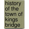 History Of The Town Of Kings Bridge by Thomas H. Edsall