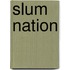Slum Nation