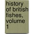 History of British Fishes, Volume 1