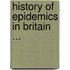 History of Epidemics in Britain ...