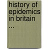 History of Epidemics in Britain ... door Charles Creighton