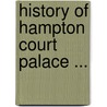 History of Hampton Court Palace ... door Ernest Phillip Alphonse Law