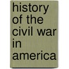 History of the Civil War in America door Onbekend