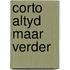 Corto altyd maar verder
