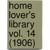 Home Lover's Library Vol. 14 (1906) door Onbekend