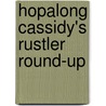 Hopalong Cassidy's Rustler Round-Up by Clarence Edward Mulford