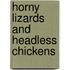 Horny Lizards And Headless Chickens