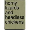 Horny Lizards And Headless Chickens by Francesca Gould
