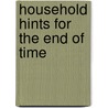 Household Hints for the End of Time door Ken Howe