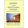 Housing in the Twenty-First Century door Kent W. Colton