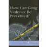 How Can Gang Violence Be Prevented? by Christi Watkins