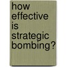 How Effective Is Strategic Bombing? by Miles Hudson