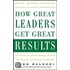 How Great Leaders Get Great Results