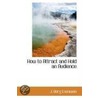How To Attract And Hold An Audience by Joseph Berg Esenwein