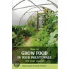 How To Grow Food In Your Polytunnel by Mark Gatter