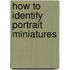 How To Identify Portrait Miniatures