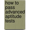 How To Pass Advanced Aptitude Tests door Jim Barrett