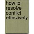 How To Resolve Conflict Effectively