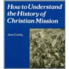 How To Understand Christian Mission door Jean Comby