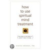 How To Use Spiritual Mind Treatment by Dianne Edleman