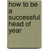 How to Be a Successful Head of Year