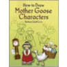How to Draw Mother Goose Characters by Barbara Soloff Levy