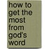 How to Get the Most from God's Word