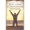 How to Have a Conversation with God by Don M. Aycock
