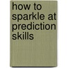 How to Sparkle at Prediction Skills door Jo Laurence