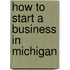 How to Start a Business in Michigan