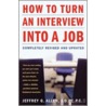 How to Turn an Interview Into a Job by Jeffrey G. Allen