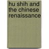 Hu Shih And The Chinese Renaissance door Jerome B. Grieder