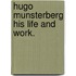 Hugo Munsterberg His Life And Work.