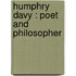 Humphry Davy : Poet And Philosopher
