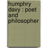 Humphry Davy : Poet And Philosopher door T.E. Thorpe